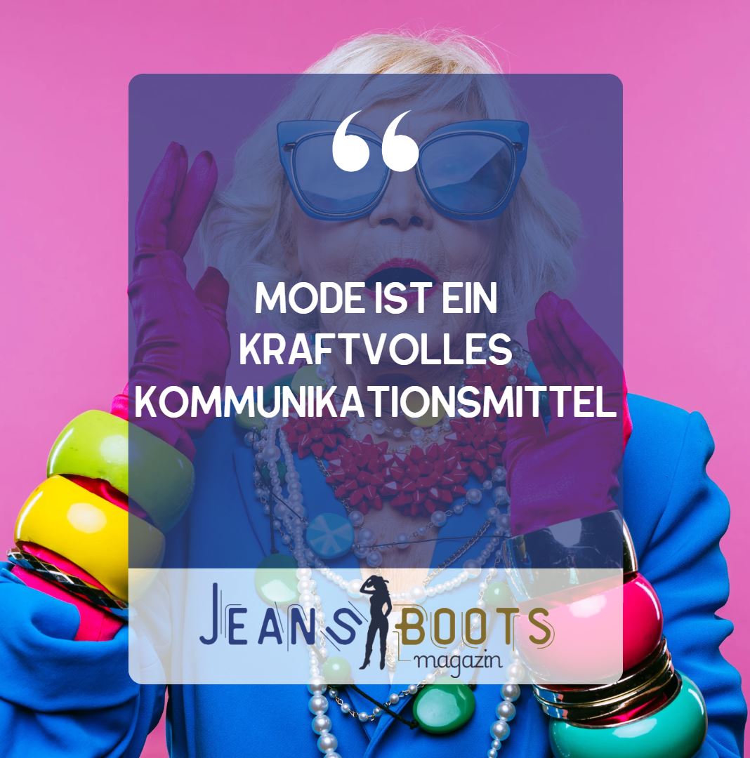 Mode ist ein kraftvolles Kommunikationsmittel Mode ist ein kraftvolles Kommunikationsmittel
