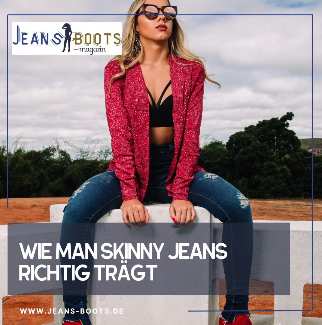 Wie man Skinny Jeans richtig trägt Wie man Skinny Jeans richtig trägt