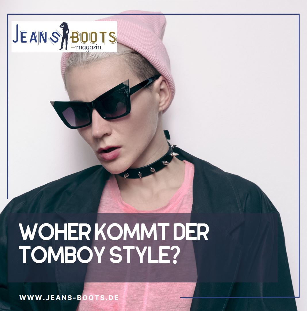 Woher kommt der Tomboy Style Woher kommt der Tomboy Style