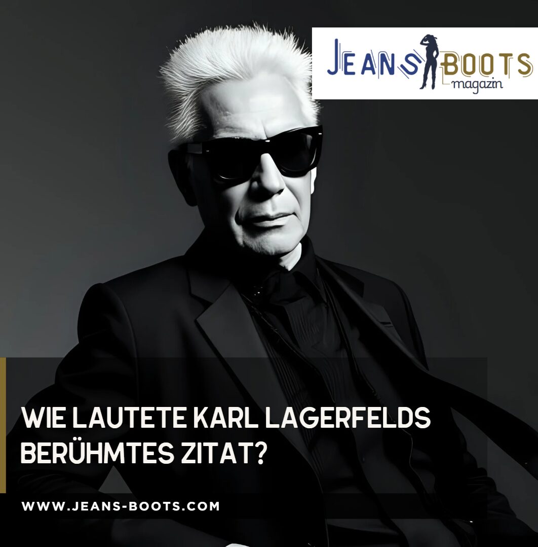 Wie lautete Karl Lagerfelds berühmtes Zitat Wie lautete Karl Lagerfelds berühmtes Zitat