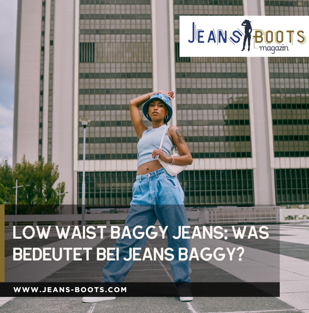 Low Waist Baggy Jeans Was bedeutet bei Jeans baggy Low Waist Baggy Jeans Was bedeutet bei Jeans baggy