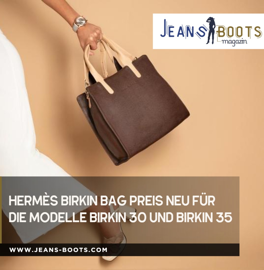 Hermès Birkin Bag Preis neu für die Modelle Birkin 30 und Birkin 35 Hermès Birkin Bag Preis neu für die Modelle Birkin 30 und Birkin 35