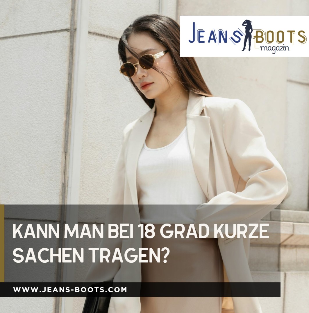 Kann man bei 18 Grad kurze Sachen tragen Kann man bei 18 Grad kurze Sachen tragen