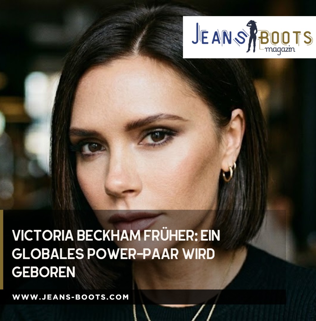 Victoria Beckham früher Ein globales Power-Paar wird geboren Victoria Beckham früher Ein globales Power-Paar wird geboren