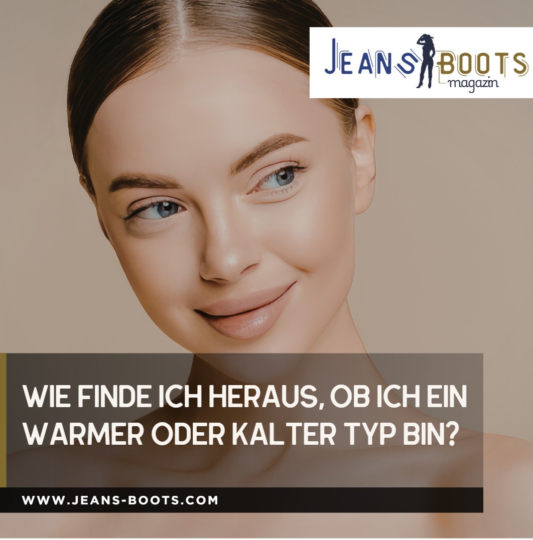 Wie finde ich heraus, ob ich ein warmer oder kalter Typ bin Wie finde ich heraus, ob ich ein warmer oder kalter Typ bin