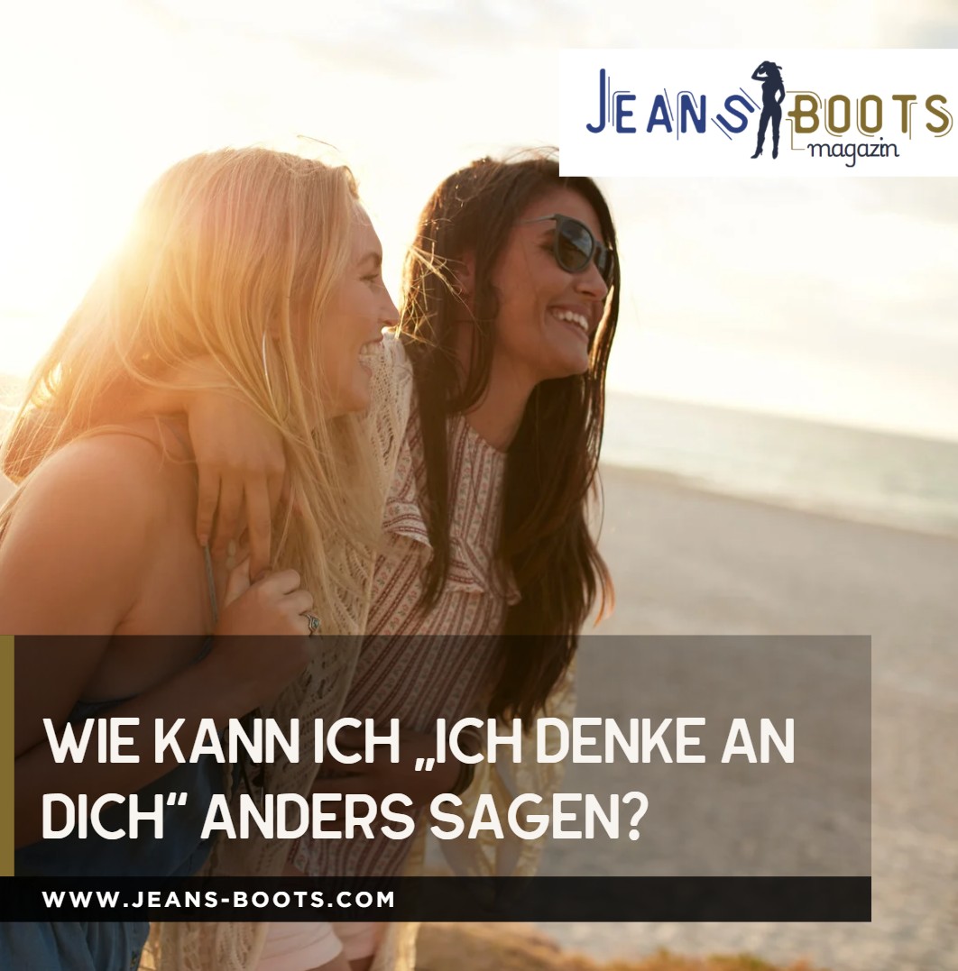 Wie kann ich „Ich denke an dich“ anders sagen Wie kann ich „Ich denke an dich“ anders sagen