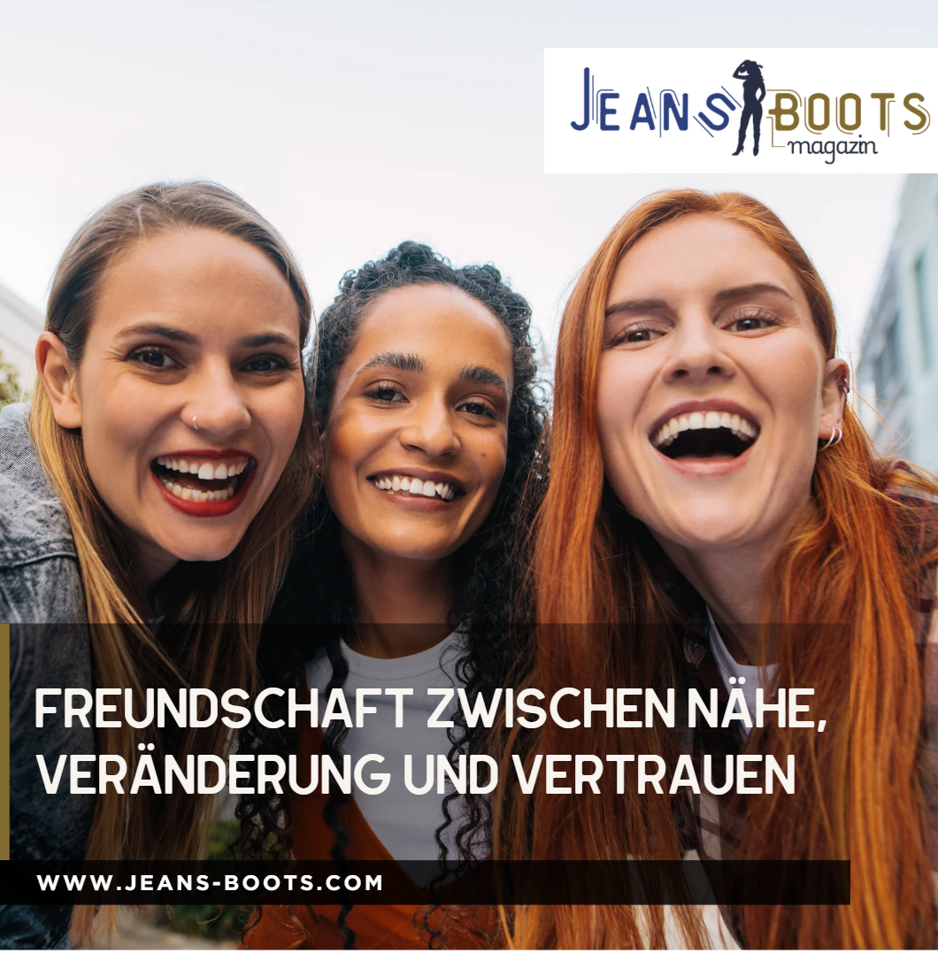 Freundschaft zwischen Nähe, Veränderung und Vertrauen Freundschaft zwischen Nähe, Veränderung und Vertrauen