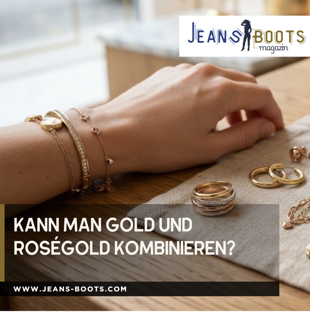 Kann man Gold und Roségold kombinieren Kann man Gold und Roségold kombinieren
