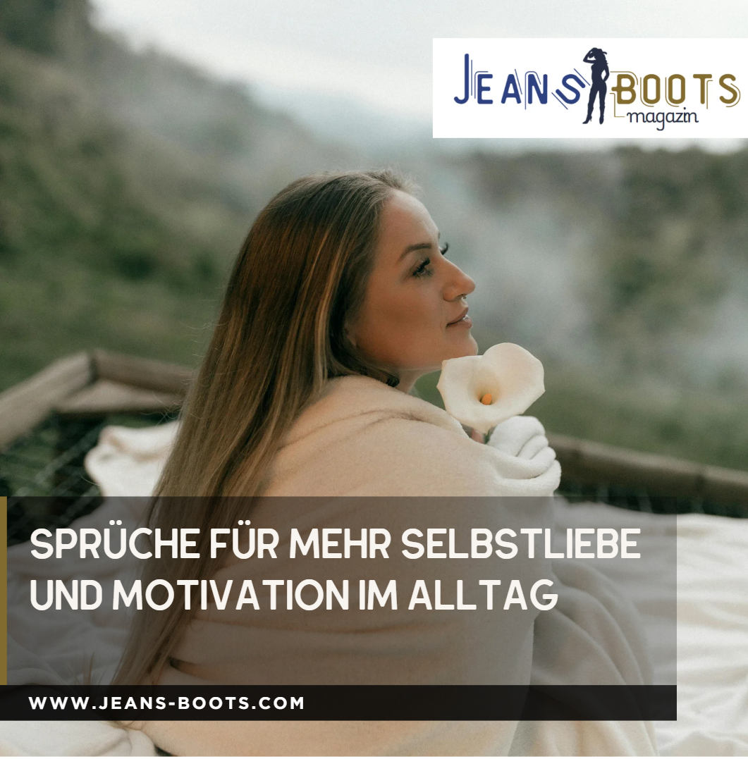 Sprüche für mehr Selbstliebe und Motivation im Alltag Sprüche für mehr Selbstliebe und Motivation im Alltag